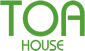 TOA HOUSE